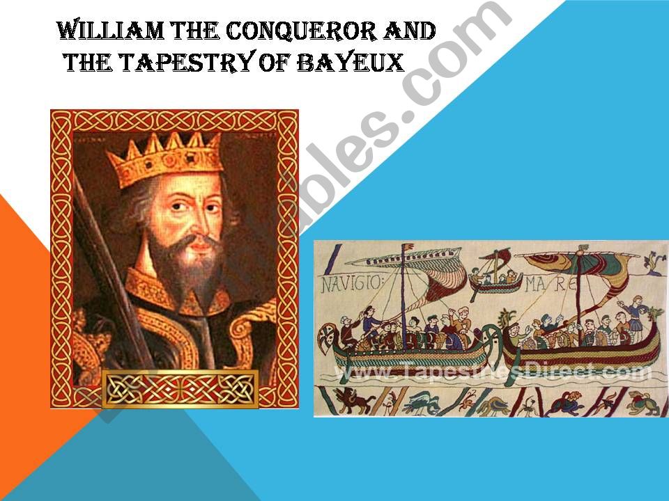William the Conqueror and the Bayeux Tapestry in a powerpoint throughout photos andshort texts