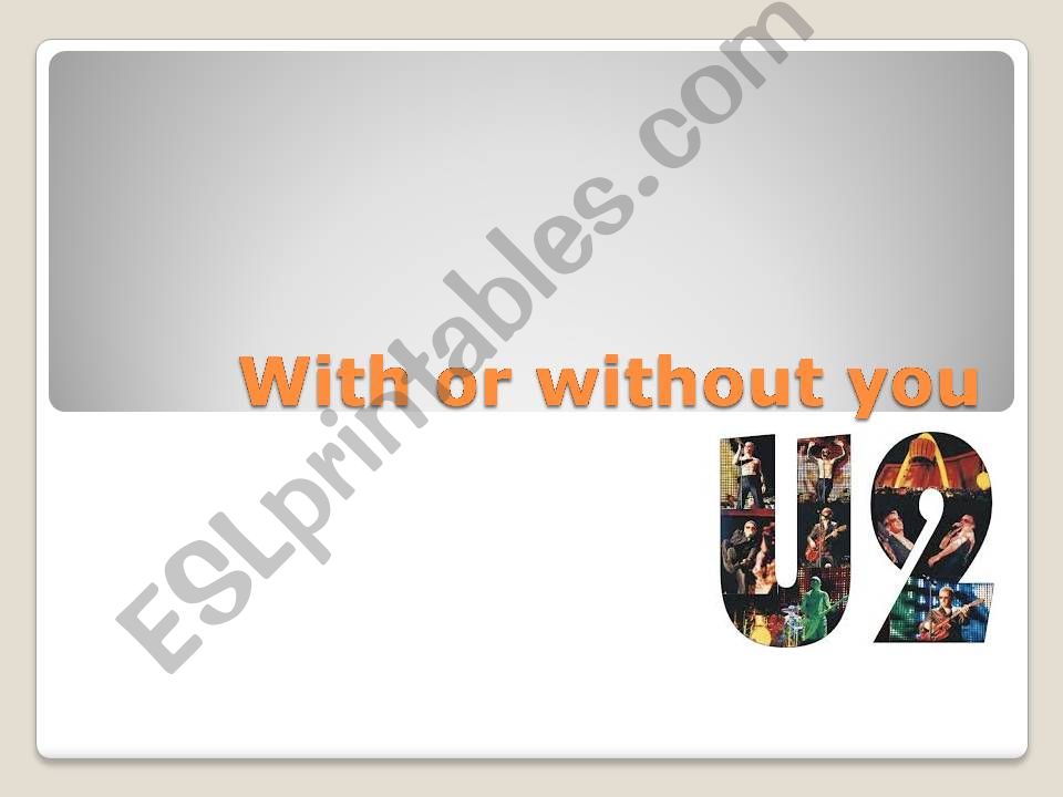 With or Without you powerpoint