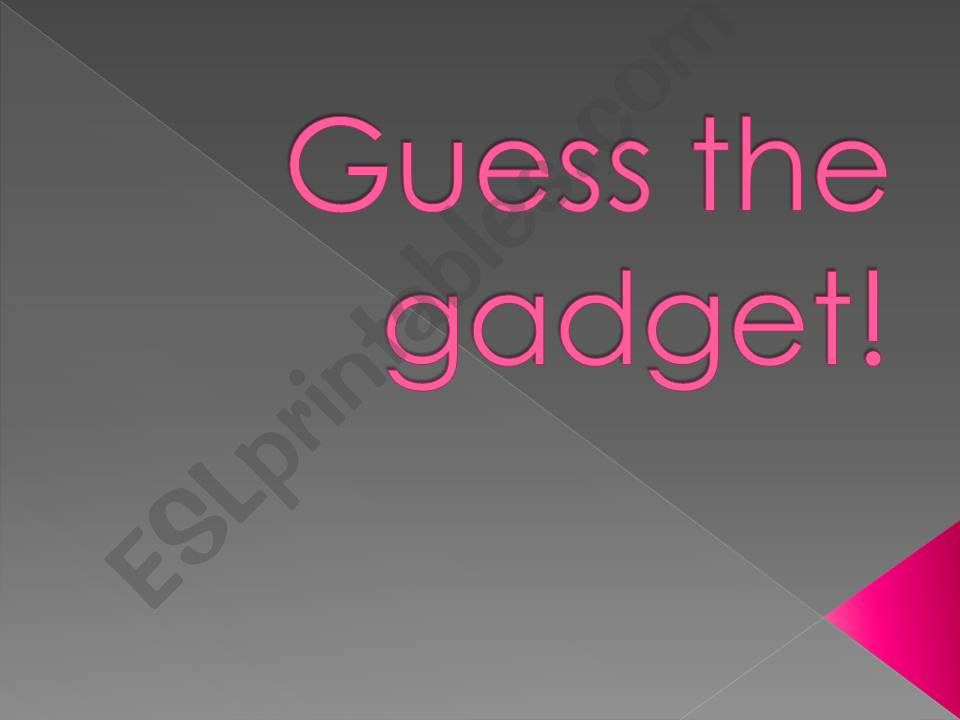guess the gadget! / riddles/ PPT