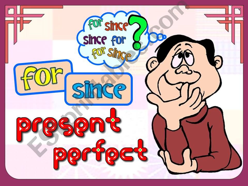 FOR / SINCE & PRESENT PERFECT powerpoint