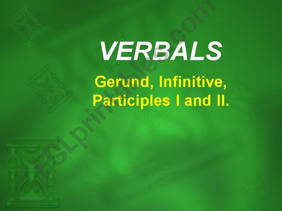 Verbals, INFINITIVE, GERUND, PARTICIPLES 1 and 2
