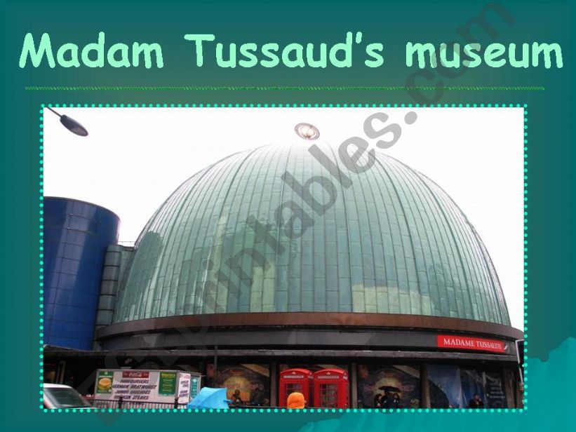 The Museum of Madam Tussaud (part1)