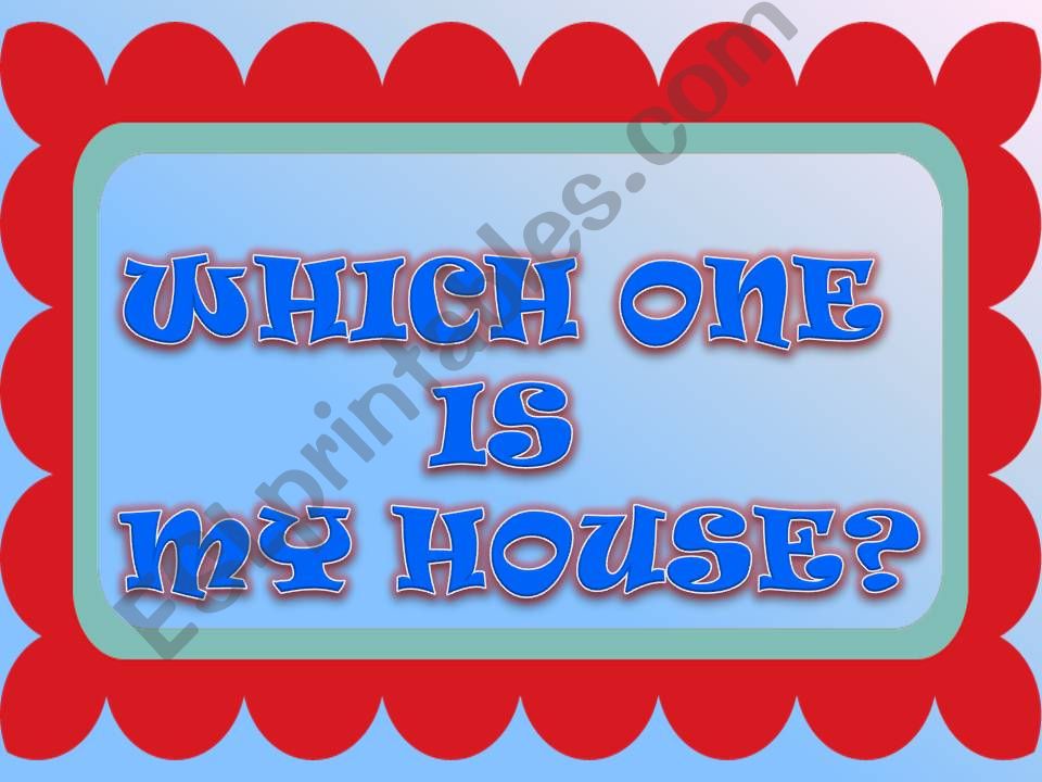 WHICH ONE IS MY HOUSE? powerpoint