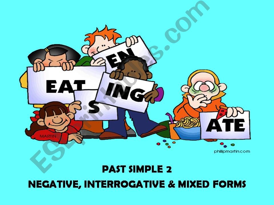 Past simple 2/2: negative, interrrogative & mixed forms (28 slides)