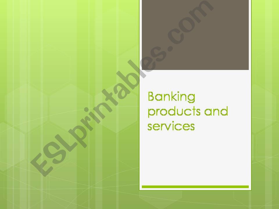 Banking Products and Services 