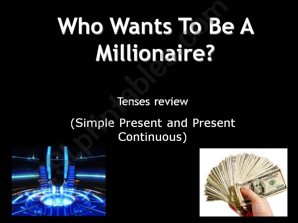 Who wants to be a millionare - Simple Present and Present Continuous review