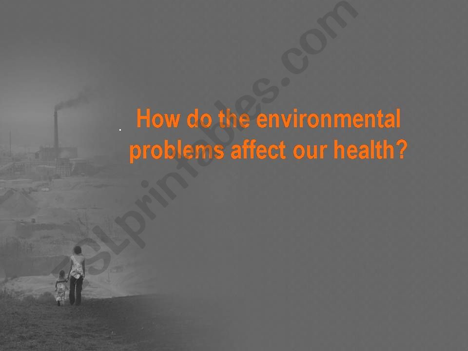 ENVIRONMENTAL POLLUTION and its affection on peoples health.