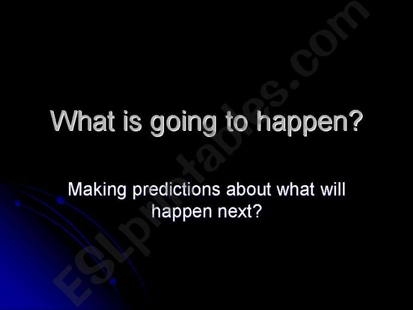What is going to happen? powerpoint