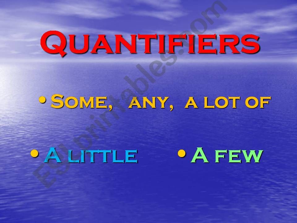 Quantifiers any, some, a lot of, a little and a few