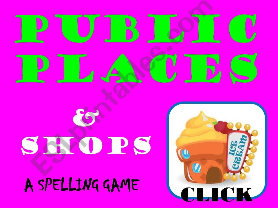PUBLIC PLACES & SHOPS 1/2 - a spelling game