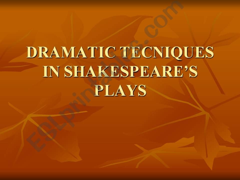 DRAMATIC TECHNIQUES IN SHAKESPEARES PLAYS