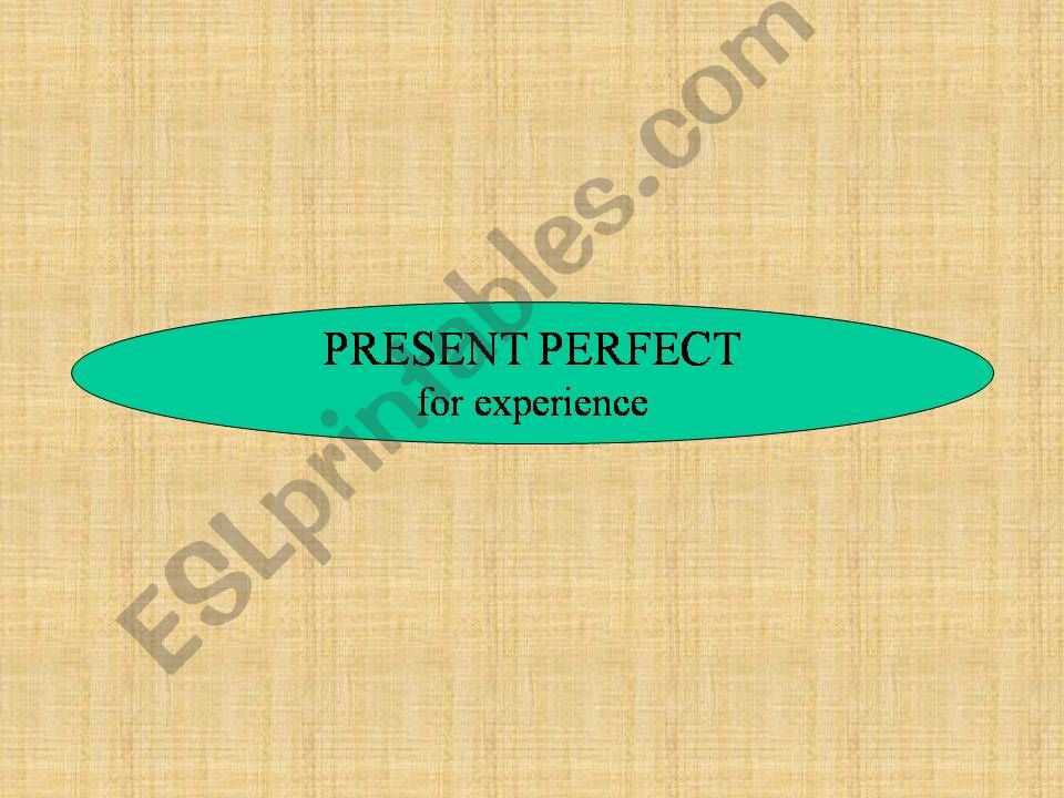 Present Perfect for experience