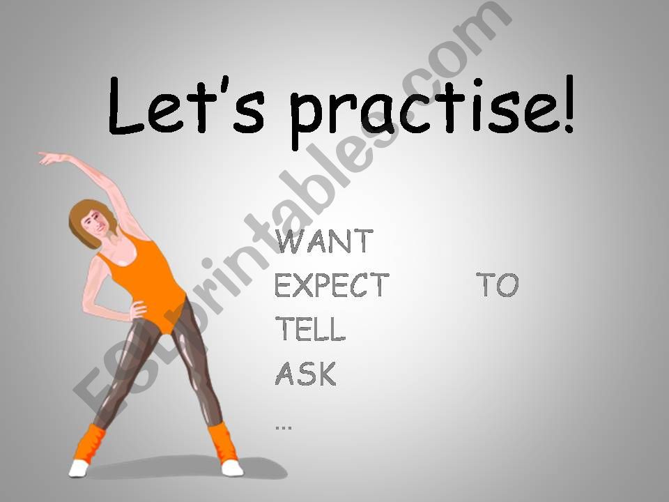practise want expect tell ask to