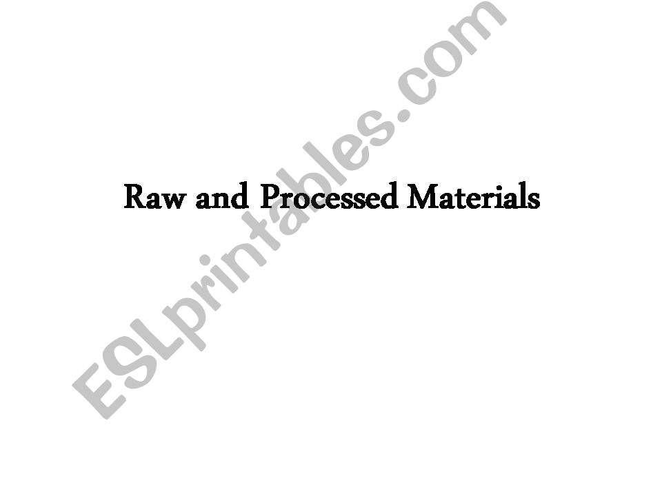 ESL English PowerPoints Raw and Processed Materials PowerPoint