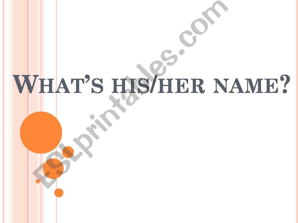 what is his-  her name powerpoint