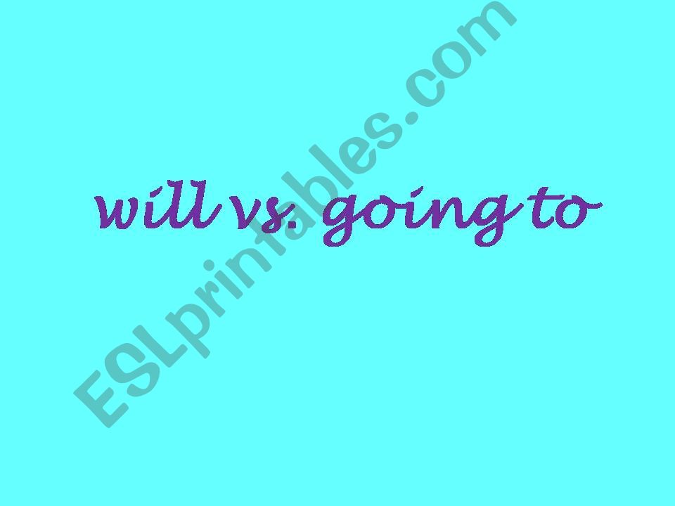 Will vs. going to powerpoint