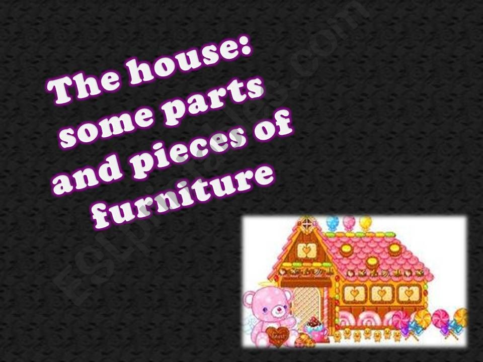 The House and some Pieces of Furniture