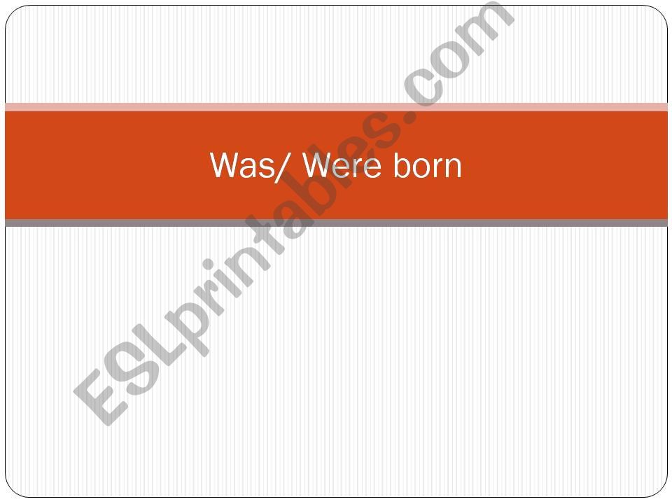 Was / Were born powerpoint