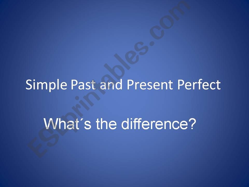 Simple Past vrs. Present Perfect