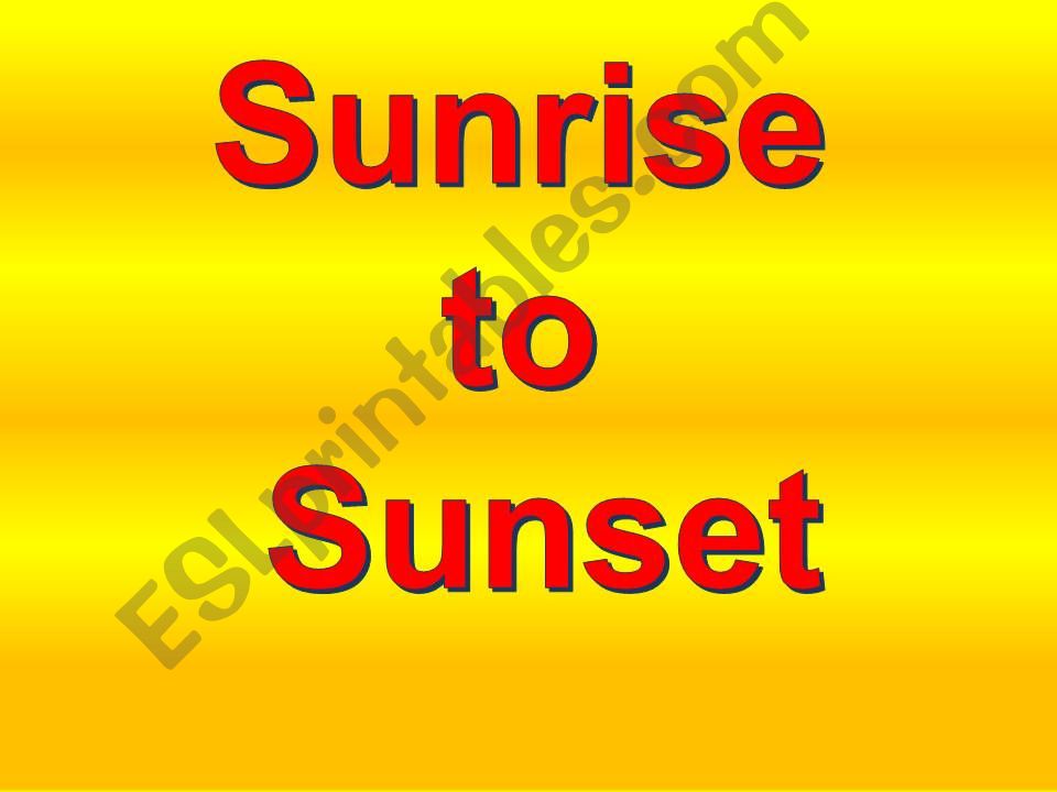 Sunrise to sunset powerpoint