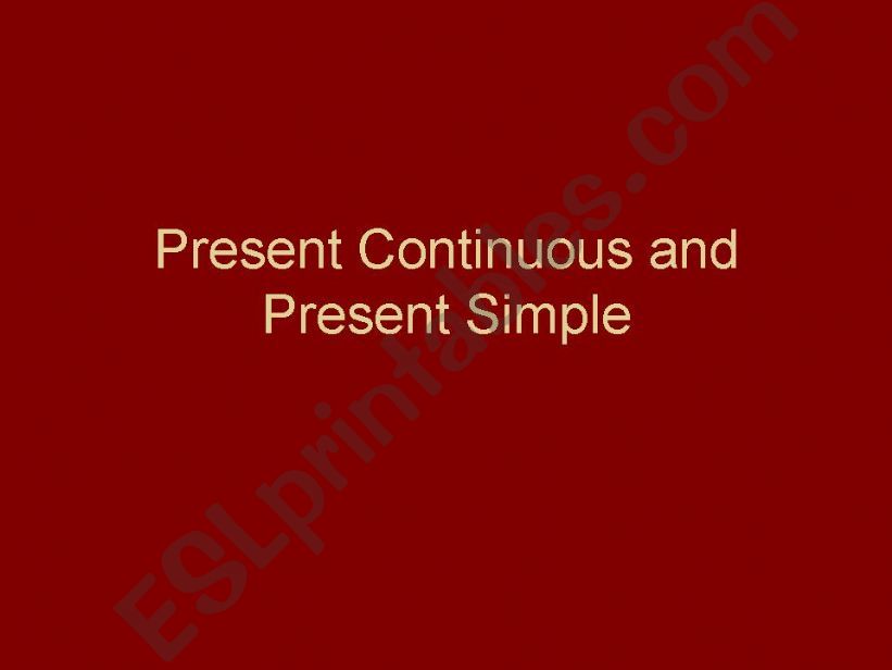 Present Simple vs. Present Continuous