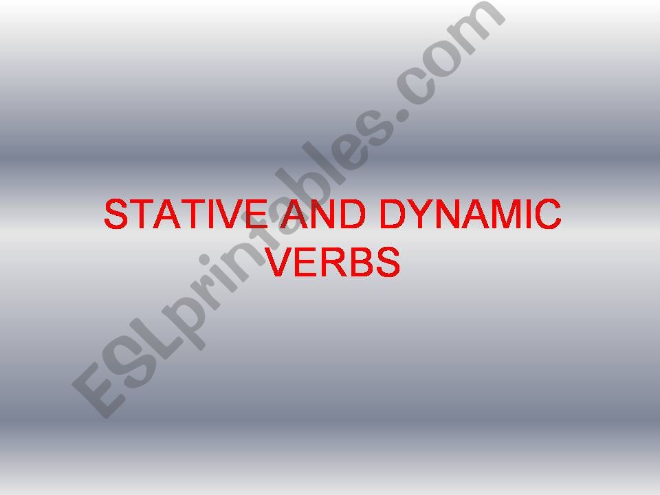 STATIVE VERBS  - state and action