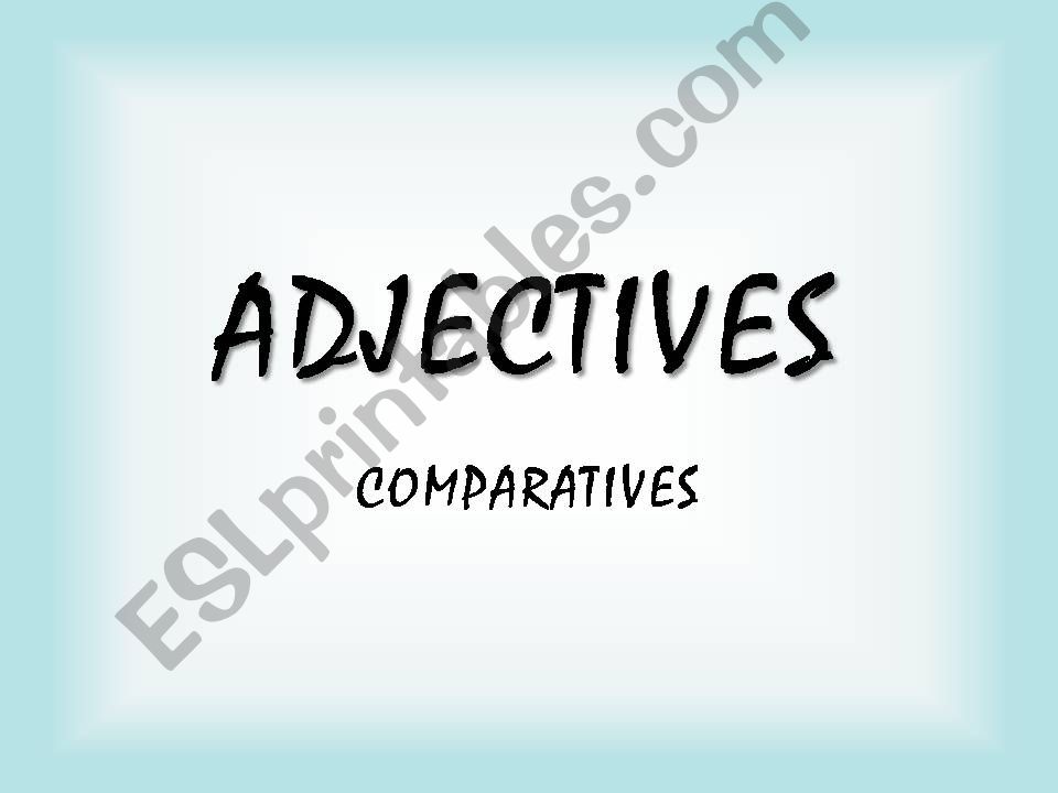 ADJECTIVES - comparatives powerpoint
