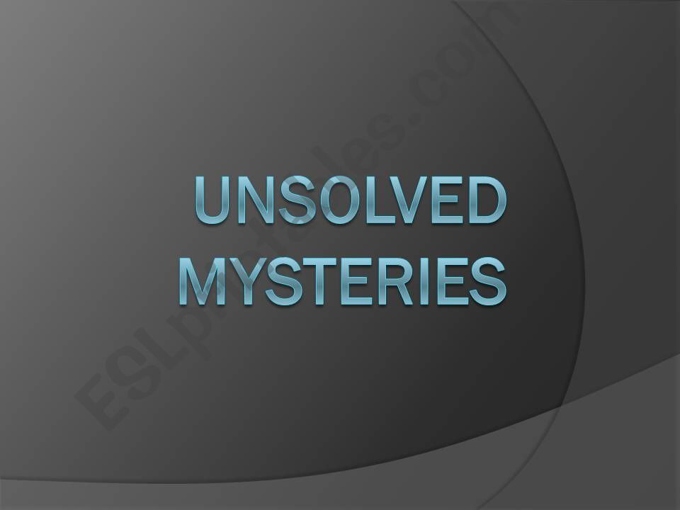 Unsolved mysteries powerpoint