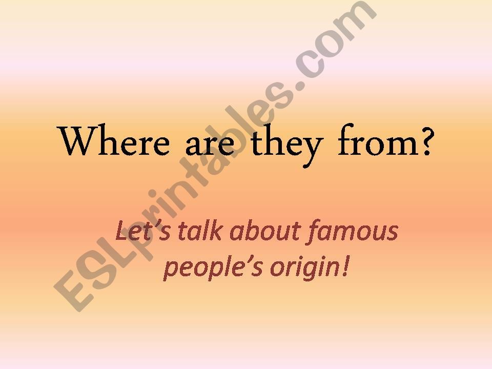 Where are they from (famous people)