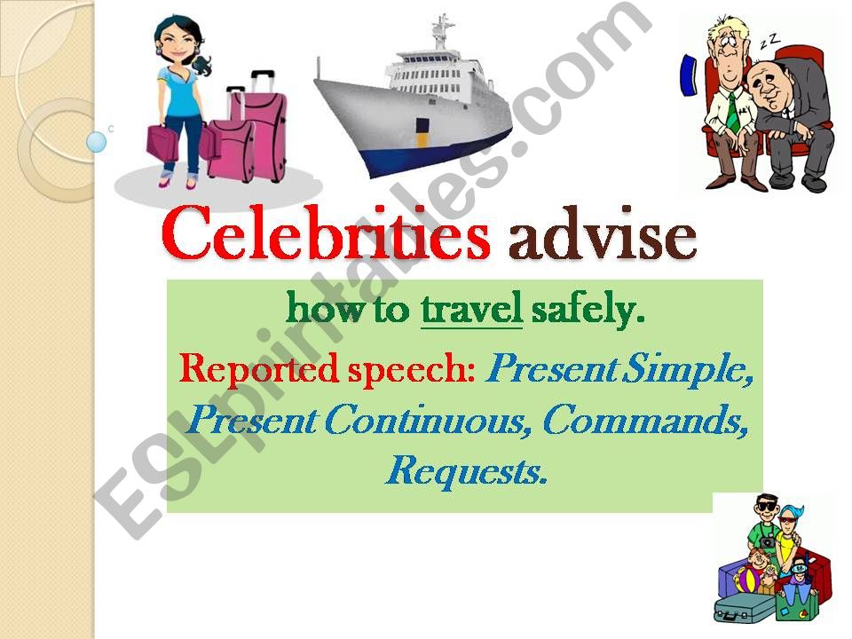 Reported speech+safe traveling with celebrities