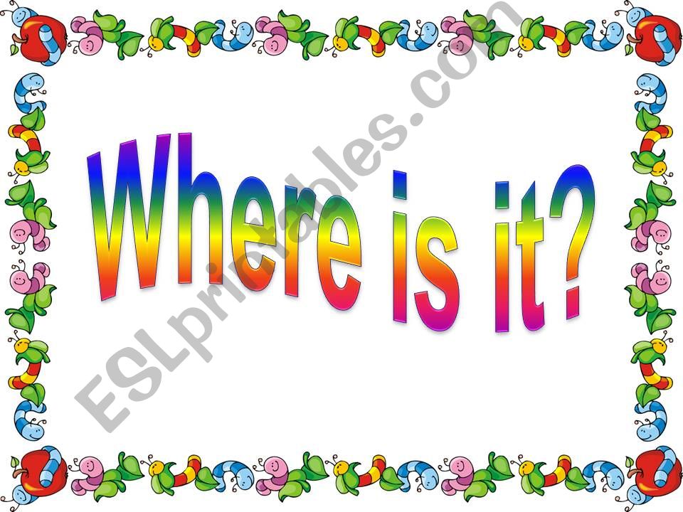 Where is it? powerpoint