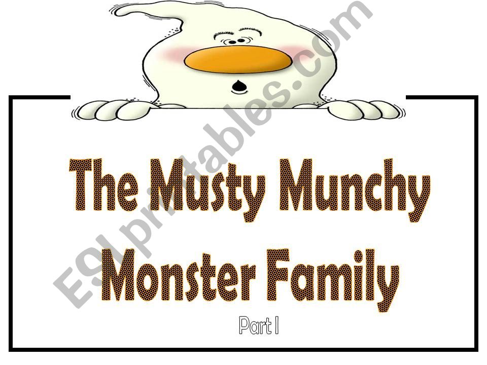 The Musty Munchy Monster Family (Part 1)