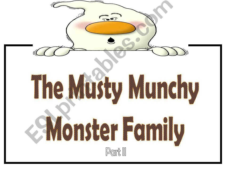 The Musty Munchy Monster Family (Part 2)