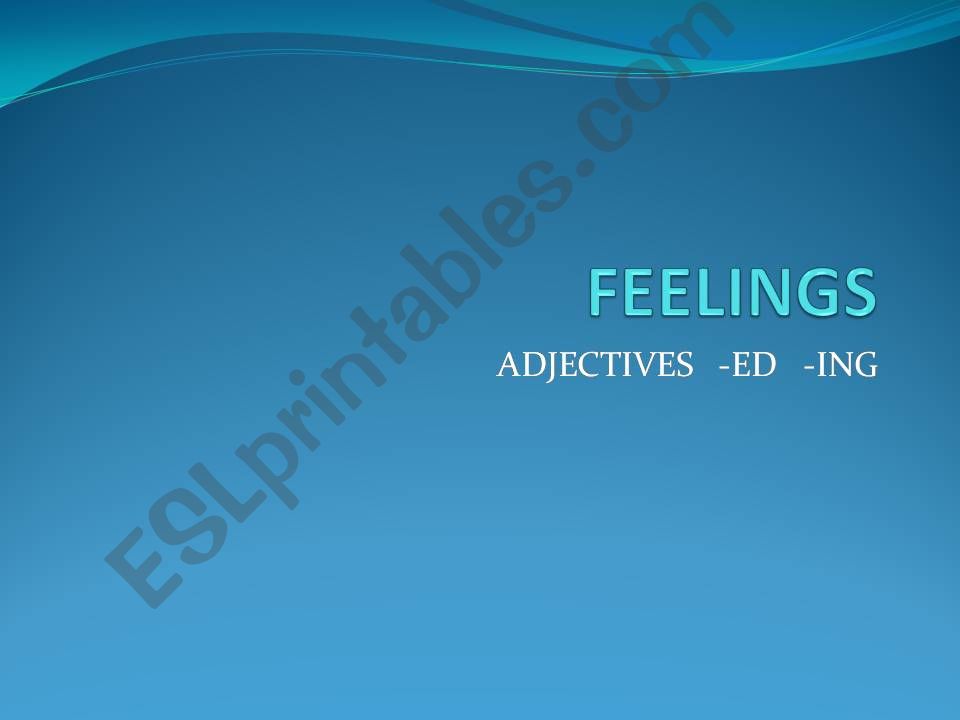 Feelings with adjectives ending -ed,  -ing
