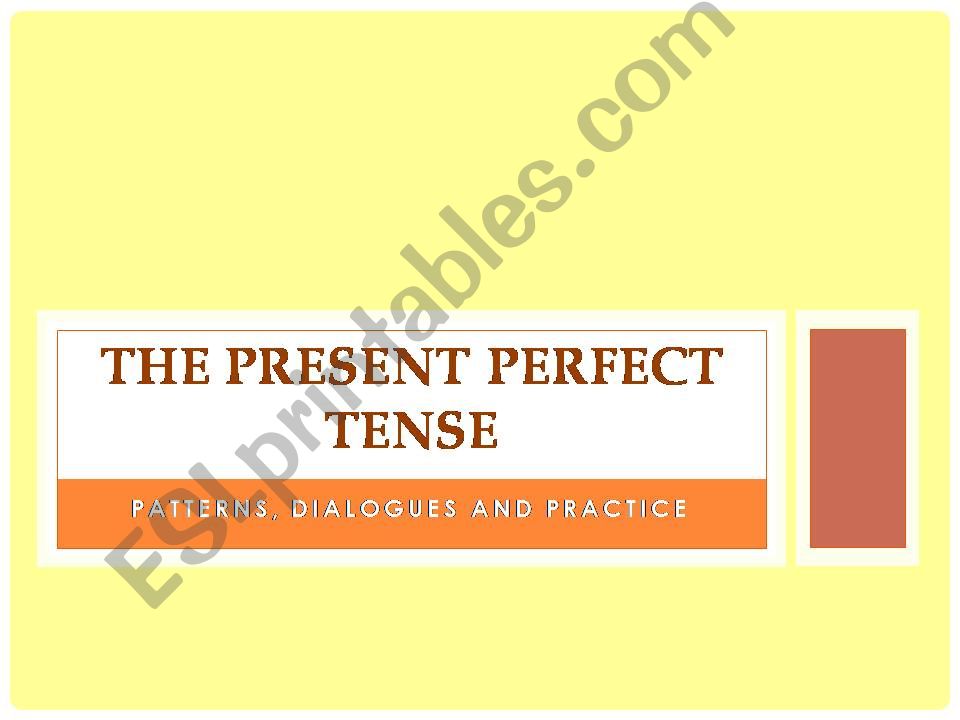 The Present Perfect: Patterns, Dialogues, Practice
