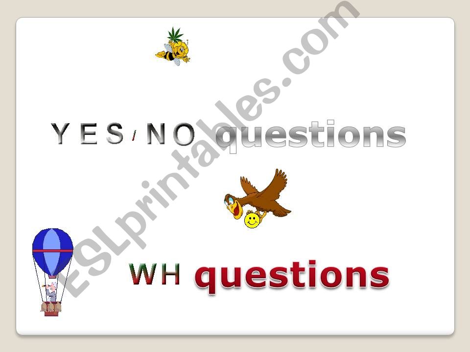 Yes/ no questions, WH questions