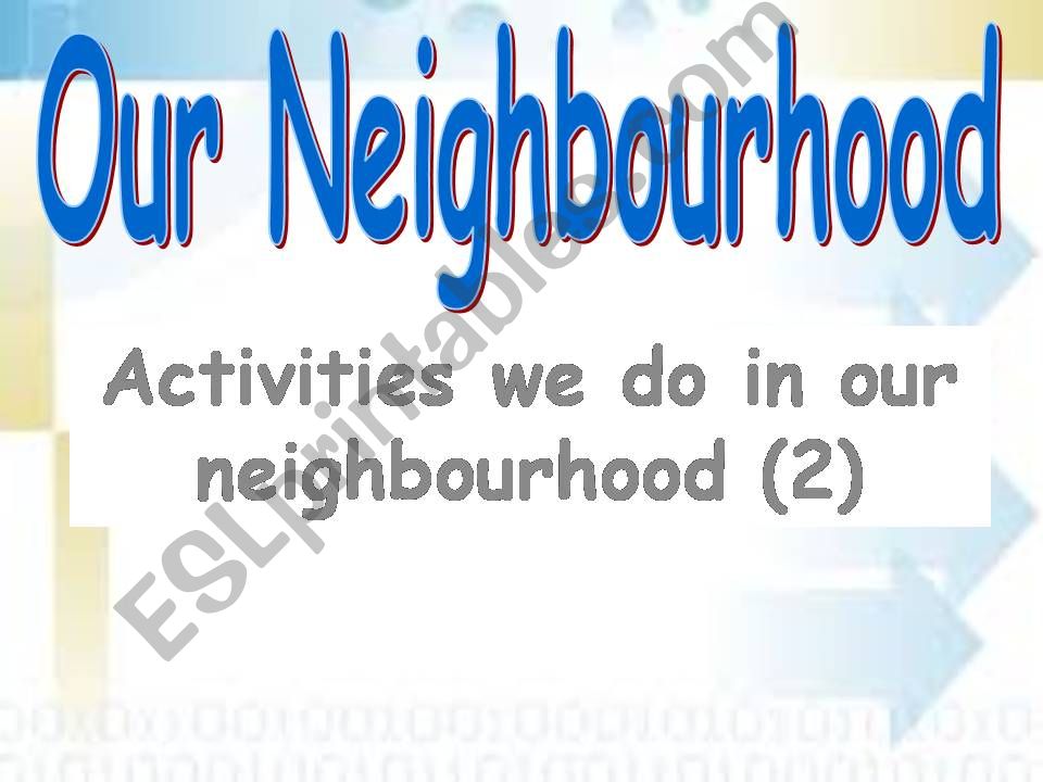 Activities we do in our neighbourhood (2)
