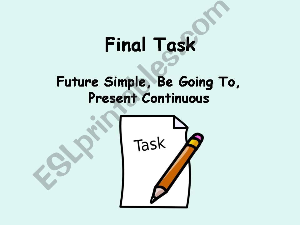 Future Simple, Be Going To, Present Continuous