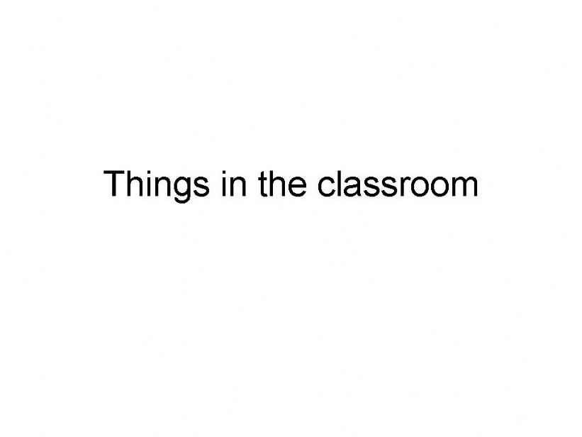 Things in the classroom powerpoint