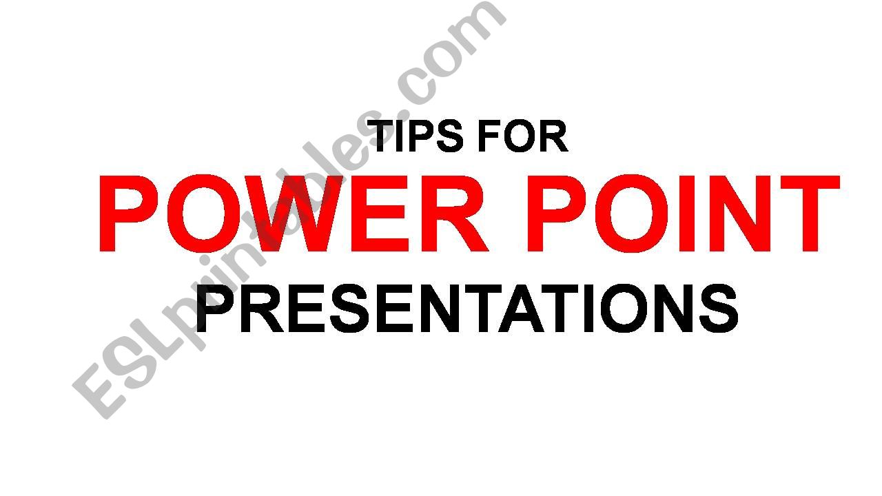 TIPS TO CREATE BETTER PPT PRESENTATIONS