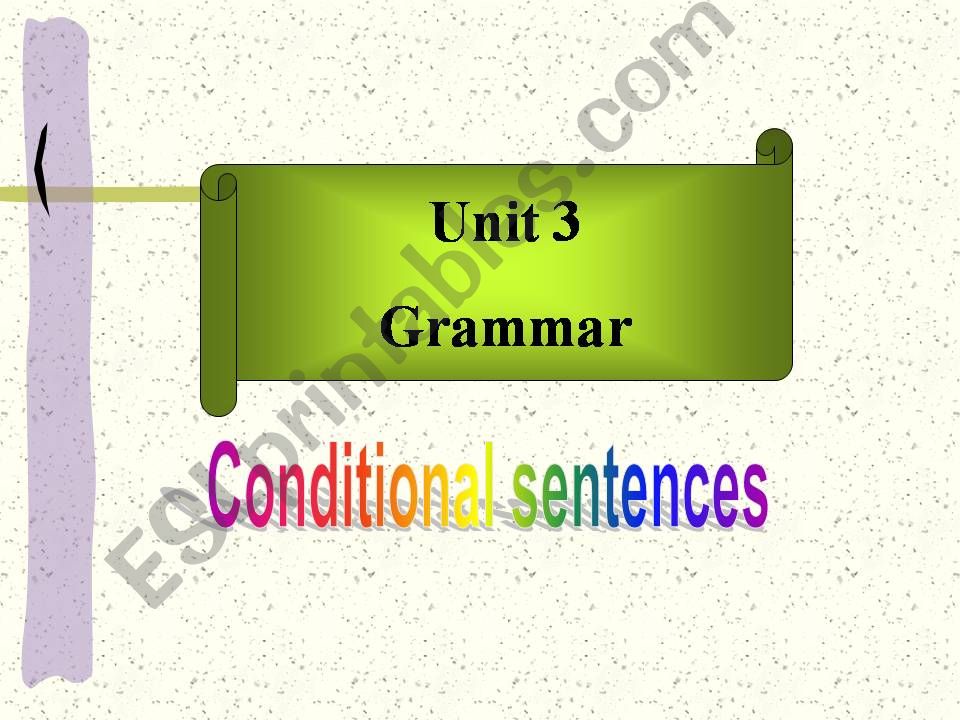Conditional sentences/ Conditionals