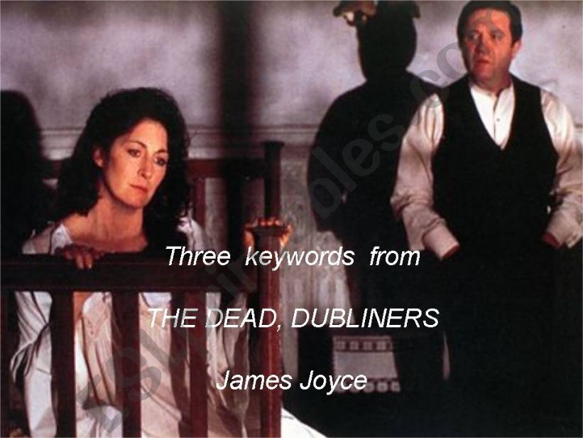 Three keywords from The Dead , Dubliners, by James Joyce