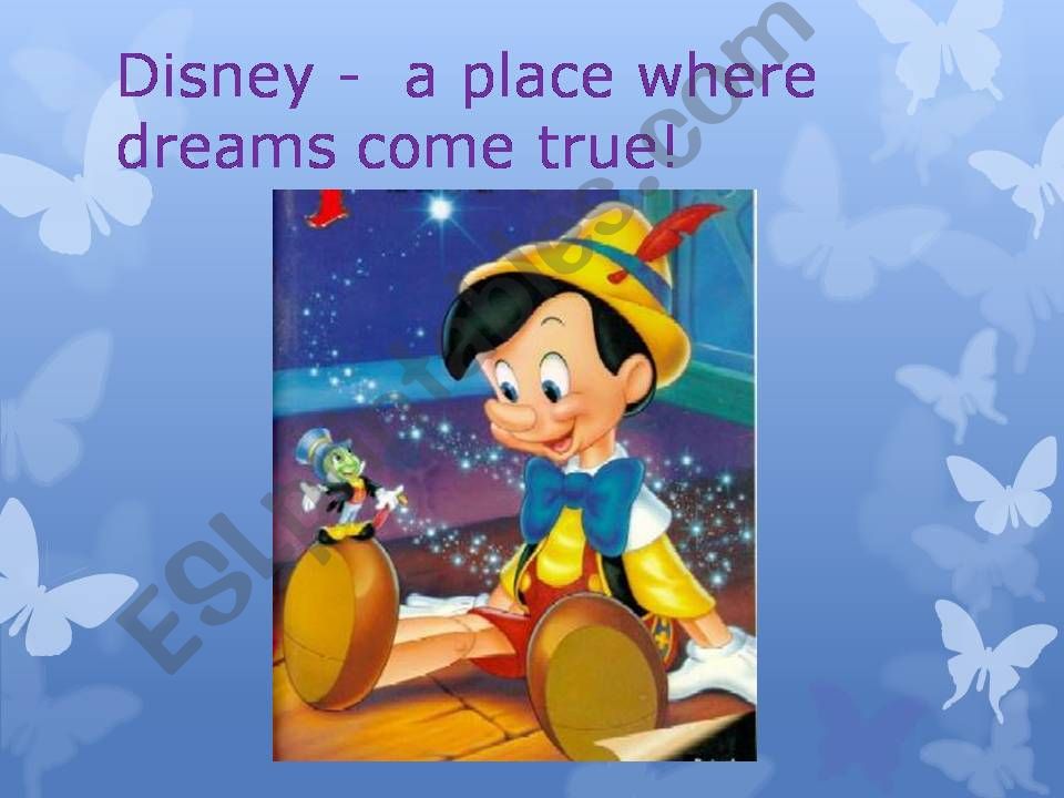 Disney - a place where dreams come true