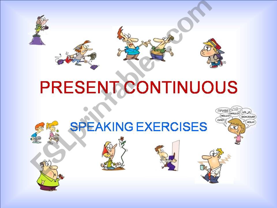 PRESENT CONTINUOUS    SPEAKING EXERCISES   PART 2b / 2