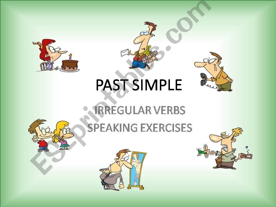 IRREGULAR VERBS  PAST SIMPLE  SPEAKING EXERCISES  PART 2 / 4 + WORKSHEET