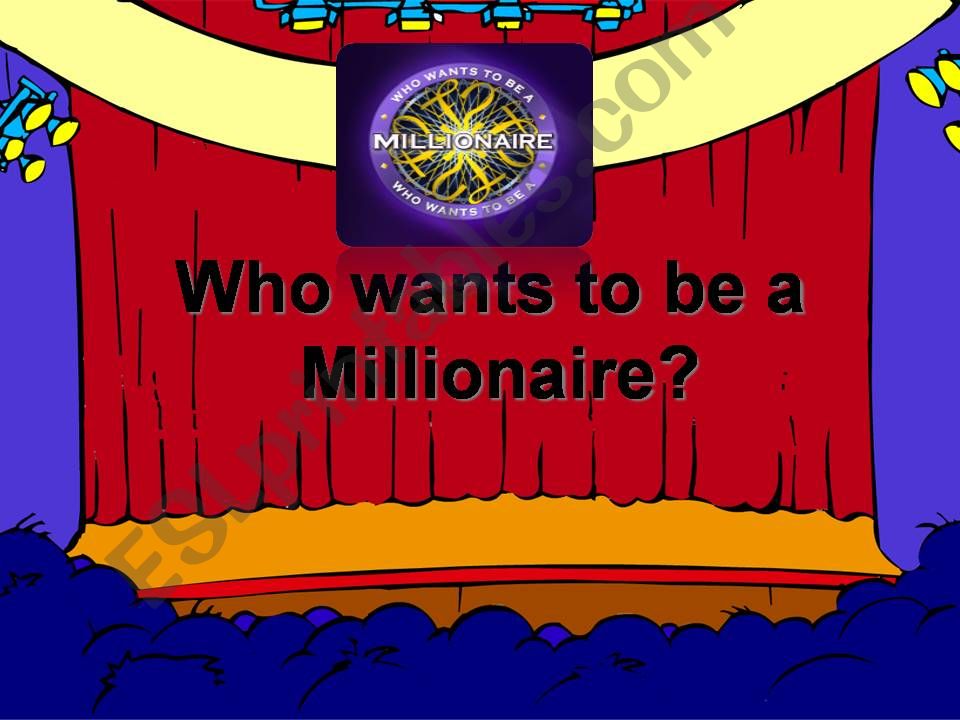 Who wants to be a Millionarie?