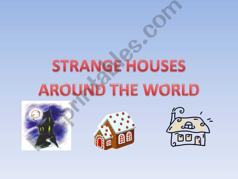 STRANGE HOUSES AROUND THE WORLD