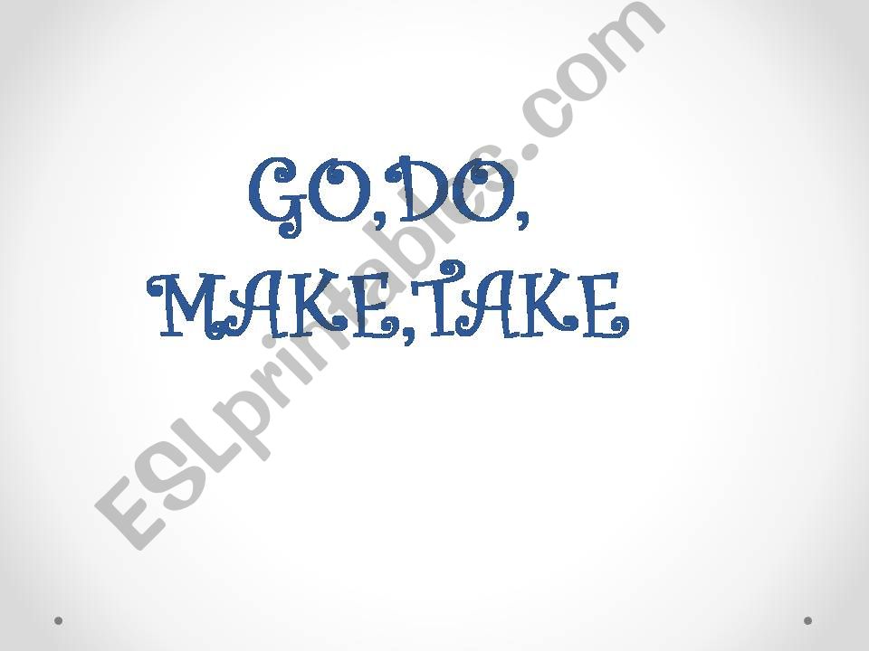 Confusing Verbs-Go,Do,Make,Take,Have,Get