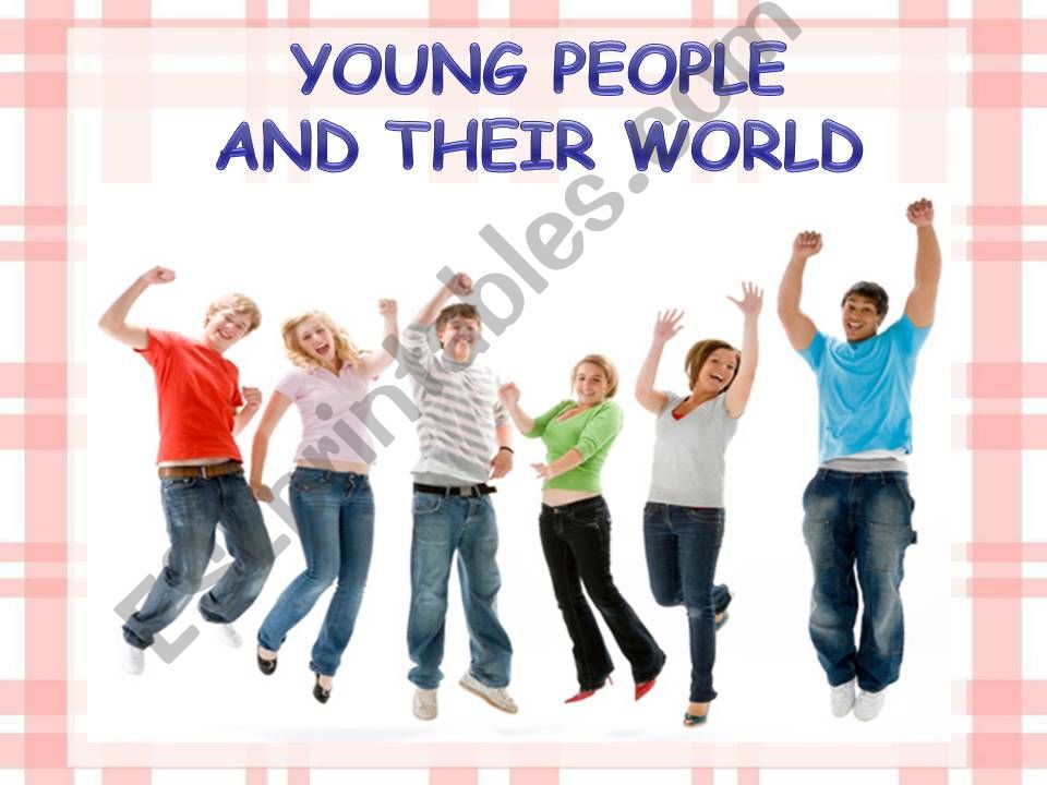 Young people and their world powerpoint