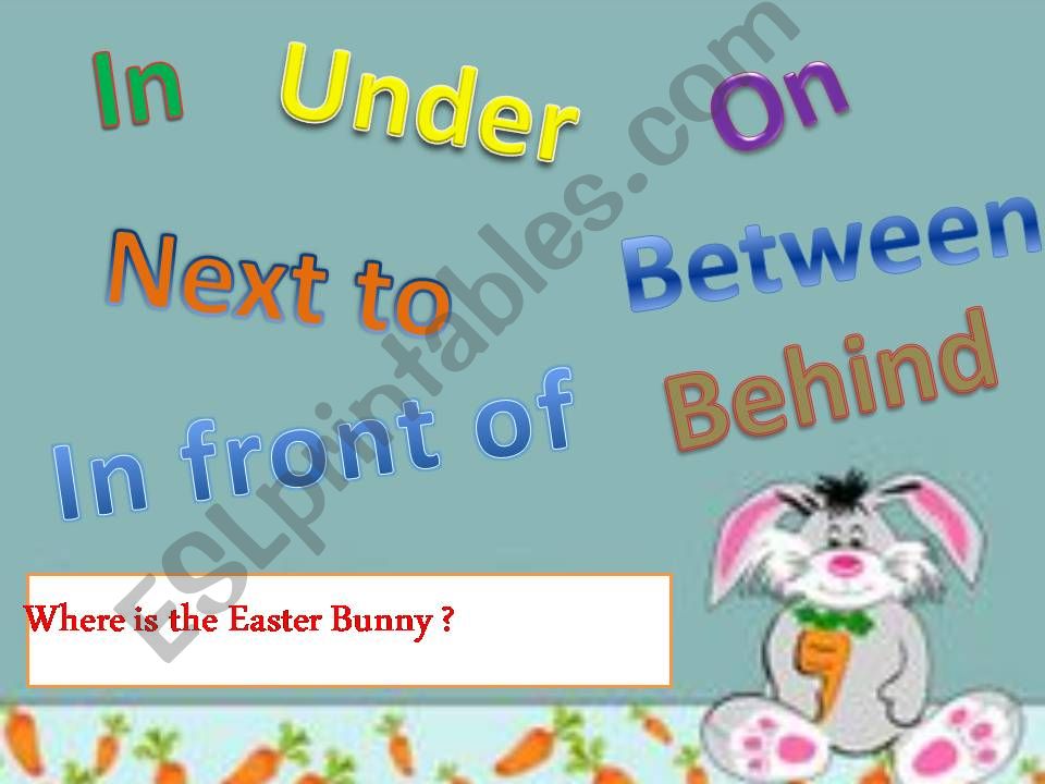 Where is the Easter Bunny ?  - Prepositions of Place